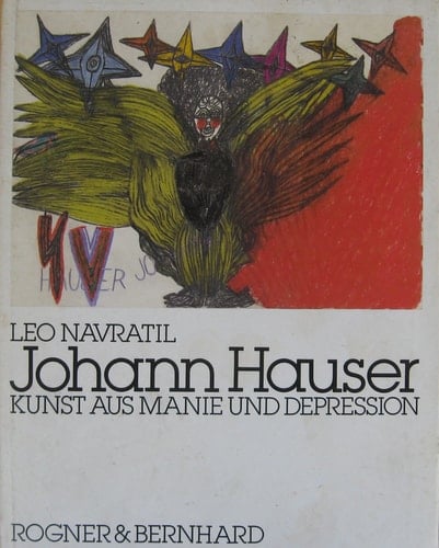 Johann Hauser: Kunst aus Manie und Depression (German Edition)