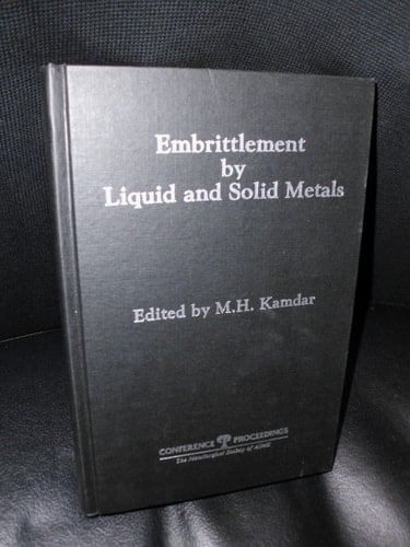 Embrittlement by Liquid and Solid Metals Proceedings of the TMS-AIME Fall Meeting, St. Louis, Missouri, Oct. 24-28, 1982