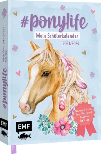 # ponylife - Mein Schülerkalender 2023/2024 Der Schulplaner für alle Pferde-Fans - Mit vielen Extras, praktischem Pony-Wissen und Tipps von Lia und Lea