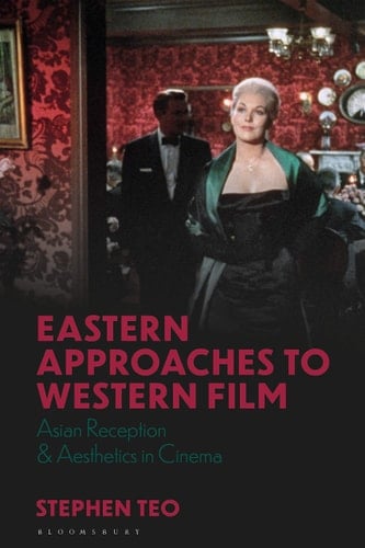 Eastern Approaches to Western Film Asian Reception and Aesthetics in Cinema