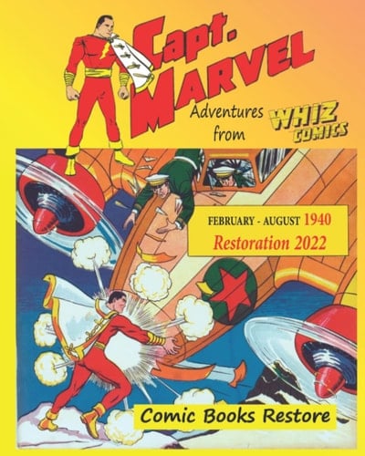 Captain Marvel, adventures from Whiz Comics - 1940: February/August 1940 , Restoration 2022