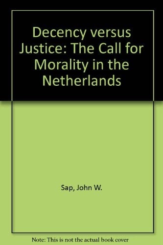 Decency Versus Justice: The Call for Morality in the Netherlands