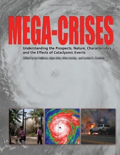Mega-crises Understanding the Prospects, Nature, Characteristics, and the Effects of Cataclysmic Events