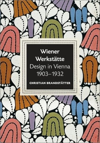 Wiener Werkstatte: Design in Vienna 1903-1932