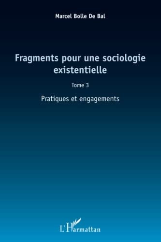 Fragments pour une sociologie existentielle: Pratiques et engagements