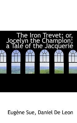 Iron Trevet; or, Jocelyn the Champion; a Tale of the Jacquerie