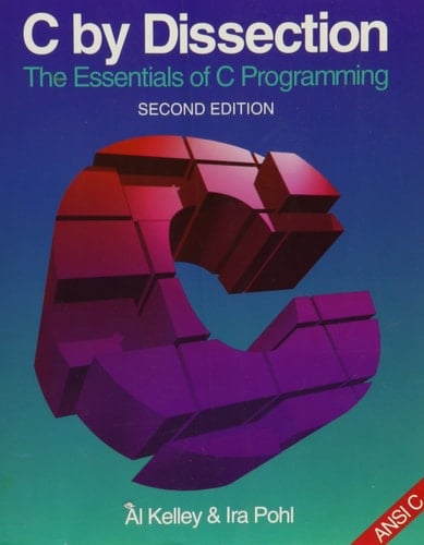C by Dissection: The Essentials of C Programming (The Benjamin/Cummings Series in Computer Science)