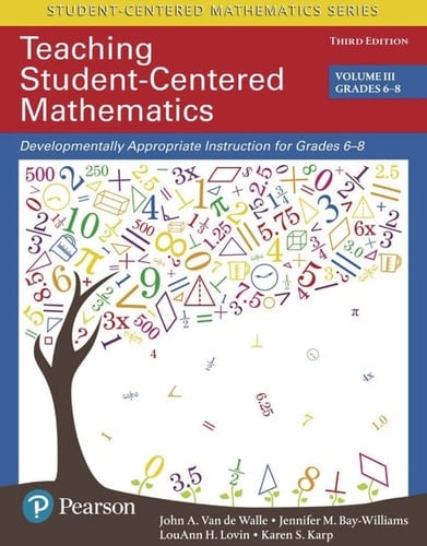 Teaching Student-Centered Mathematics Developmentally Appropriate Instruction for Grades 6-8 (Volume III)