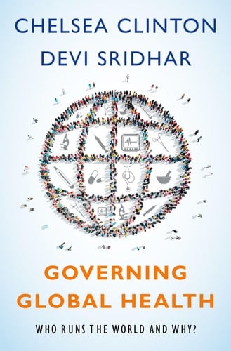 Governing Global Health Who Runs the World and Why?