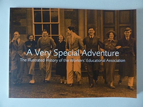 A Very Special Adventure The Illustrated History of the Workers' Educational Association