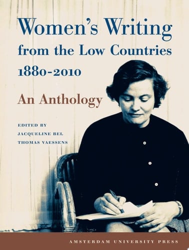 Women's Writing from the Low Countries 1880-2010 An Anthology