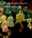 Netherlandish art in the Rijksmuseum. 4. Nederlandse kunst in het Rijksmuseum 1800 - 1900