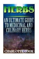 Herbs An Ultimate Guide to Medicinal and Culinary Herbs: (Healing Herbs, Healthy Healing)