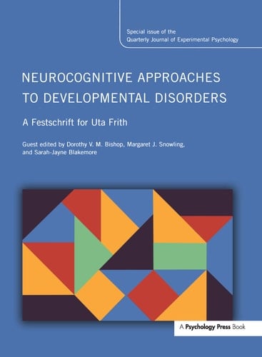 Neurocognitive Approaches to Developmental Disorders A Festschrift for Uta Frith