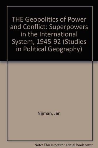 The Geopolitics of Power and Conflict Superpowers in the International System, 1945-1992