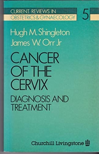 Cancer of the Cervix Diagnosis and Treatment