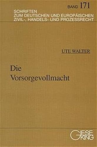 Die Vorsorgevollmacht Grundprobleme eines Rechtsinstituts unter besonderer Berücksichtigung der Frage nach Vorsorge im personalen Bereich