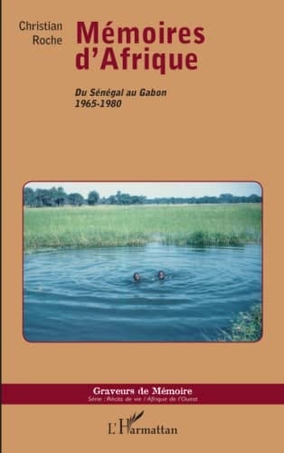 Mémoires d'Afrique du Sénégal au Gabon : 1965-1980
