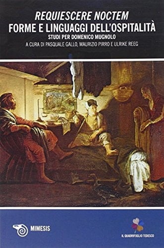 Requiescere noctem forme e linguaggi dell'ospitalità : studi per Domenico Mugnolo