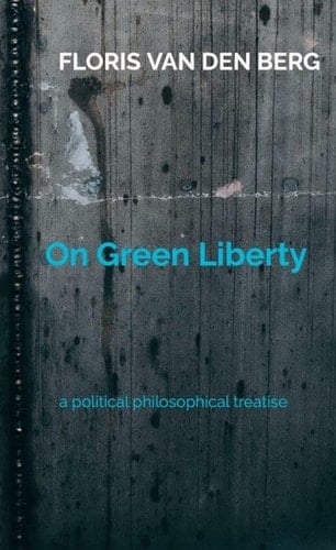 On Green Liberty: A political philosophical treatise