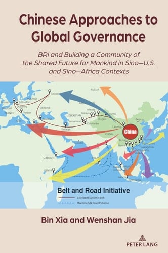 Chinese Approaches to Global Governance BRI and Building a Community of the Shared Future for Mankind in Sino-U. S. and Sino-Africa Contexts