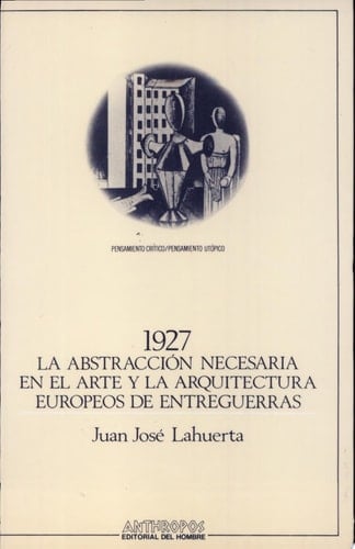 1927 la abstracción necesaria en el arte y la arquitectura europeos de entreguerras
