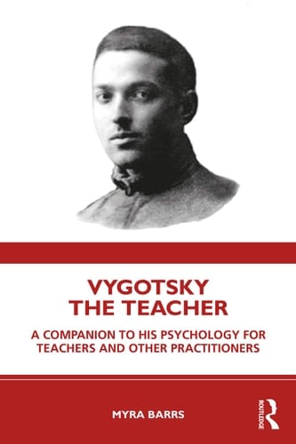 Vygotsky the Teacher A Companion to His Psychology for Teachers and Other Practitioners