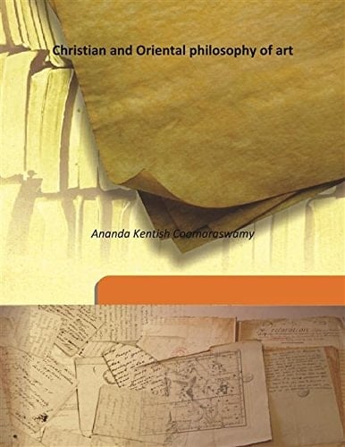 Christian and Oriental philosophy of art 1956 [Hardcover]