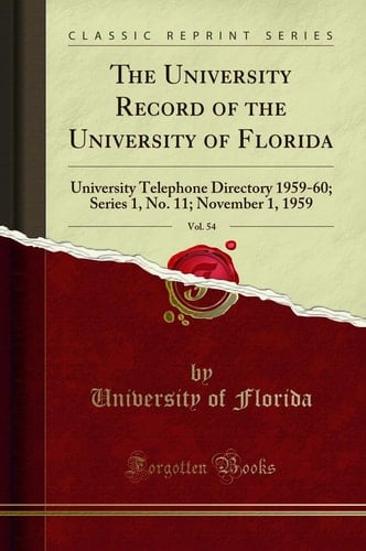 The University Record of the University of Florida, Vol. 54 University Telephone Directory 1959-60; Series 1, No. 11; November 1, 1959 (Classic Reprint)