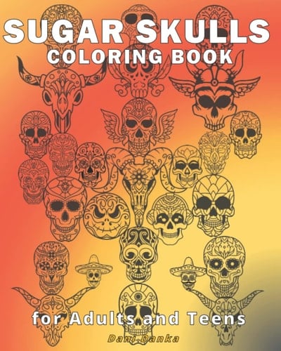 Sugar Skulls Coloring Book for Adults and Teens: 50 Beautiful Big Skull Illustrations on Full Size Pages