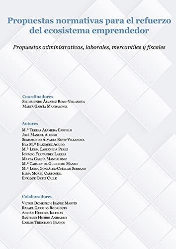 Propuestas normativas para el refuerzo del ecosistema emprendedor : propuestas administrativas, laborales, mercantiles y fiscales
