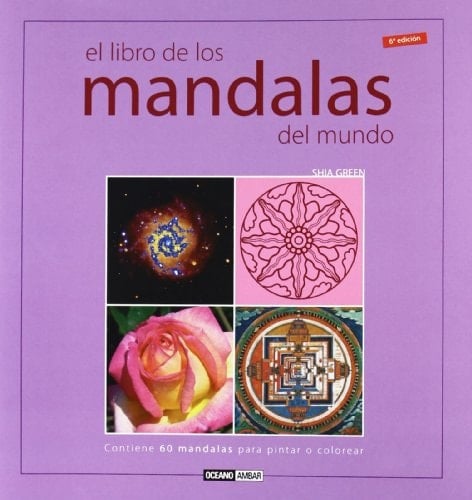 El libro de los mandalas del mundo Contiene 60 mandalas tradicionales para pintar o colorear