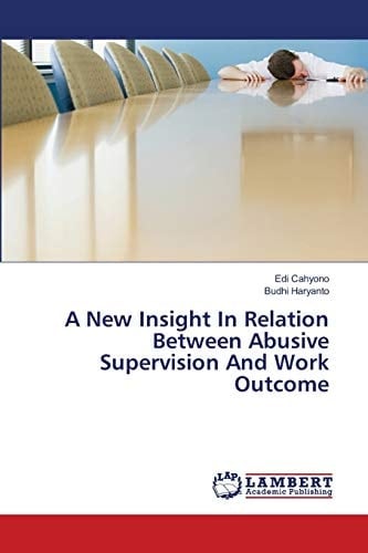 A New Insight In Relation Between Abusive Supervision And Work Outcome