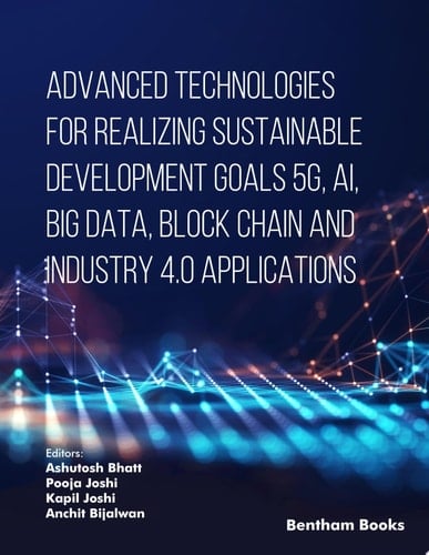 Advanced Technologies for Realizing Sustainable Development Goals 5G, AI, Big Data, Blockchain and Industry 4.0 Applications