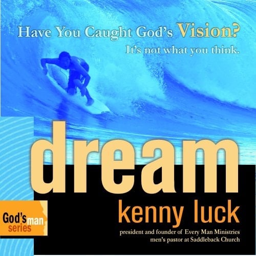 Dream: Have You Caught God’s Vision? It’s not what you think. (God's Man Series)