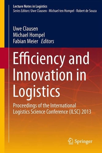Efficiency and Innovation in Logistics Proceedings of the International Logistics Science Conference (ILSC) 2013