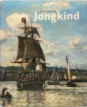 Johan Barthold Jongkind ein Wegbereiter des Impressionismus