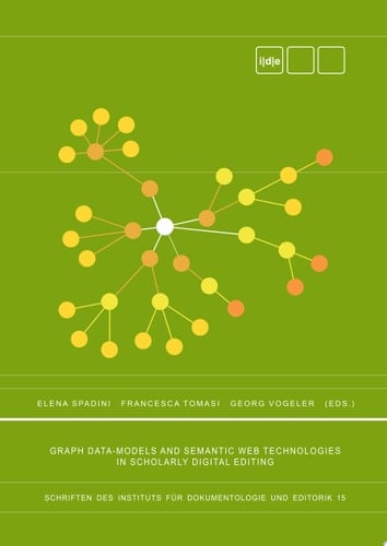 Graph Data-Models and Semantic Web Technologies in Scholarly Digital Editing