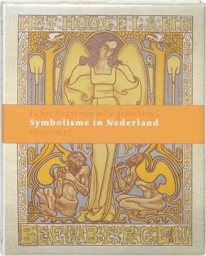 Symbolisme in Nederland 1890-1935 in het diepst van mijn gedachten
