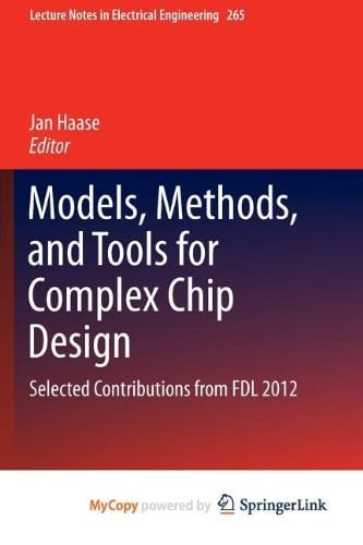 Models, Methods, and Tools for Complex Chip Design Selected Contributions from Fdl 2012
