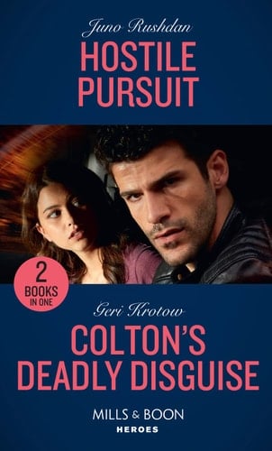 Hostile Pursuit / Colton's Deadly Disguise Hostile Pursuit (a Hard Core Justice Thriller) / Colton's Deadly Disguise (the Coltons of Mustang Valley)