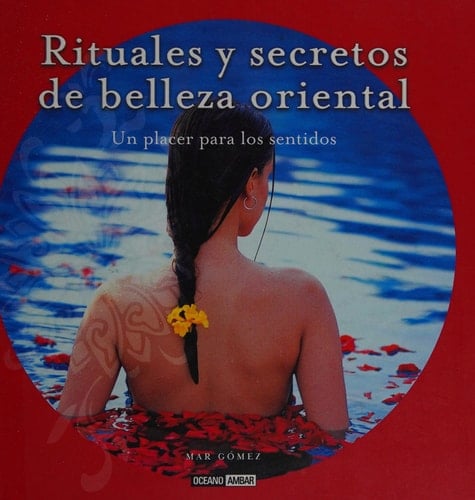 Rituales y secretos de belleza oriental Imagina que te adentras en el mágico y sensual mundo de Las mil y una noches