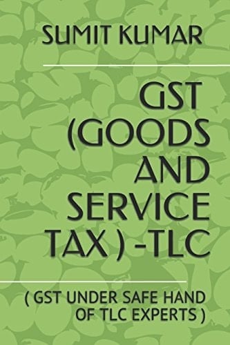 Gst ( Goods and Service Tax ) -Tlc ( Gst Under Safe Hand of Tlc Experts )