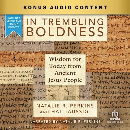 In Trembling Boldness: Wisdom for Today from Ancient Jesus People