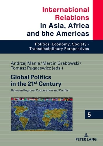 Global Politics in the 21st Century Between Regional Cooperation and Conflict