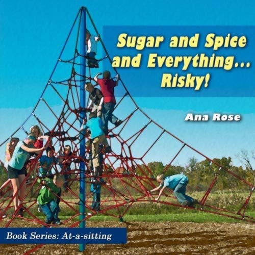Sugar and Spice and Everything... Risky! A Story about Fear and Love and Fear of Love ... Book for Kids Ages 6-8, 9-10