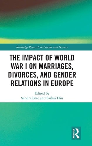 The Impact of World War I on Marriages, Divorces, and Gender Relations in Europe