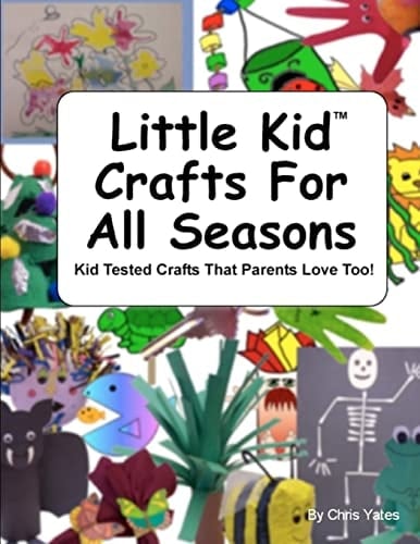 Little Kid Crafts For All Seasons Kid Tested Crafts That Parents Love Too!