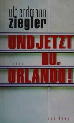 Und jetzt du, Orlando! Roman