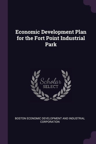 Economic Development Plan for the Fort Point Industrial Park